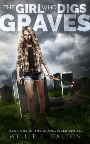 [The Gravedigger Series 01] • The Girl Who Digs Graves (The Gravedigger Series Book 1)